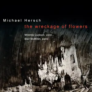 Michael Hersch: the wreckage of flowers